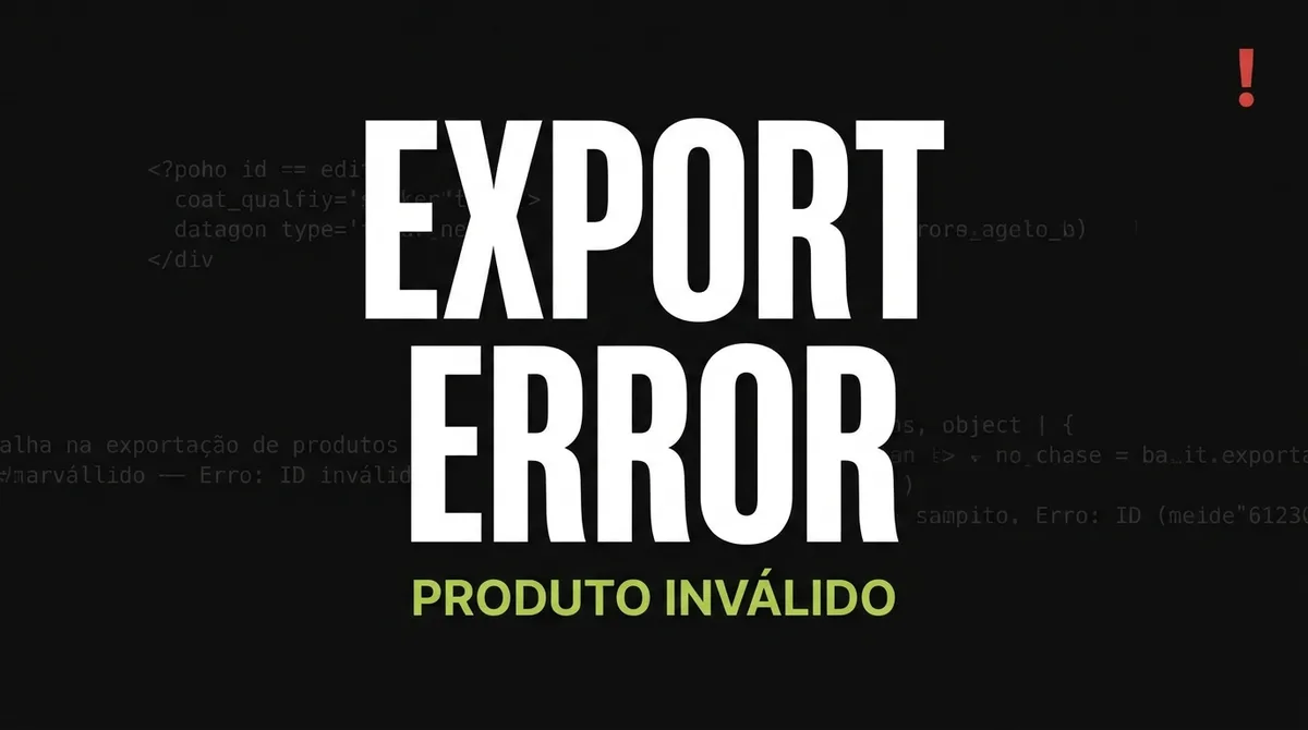 Falha na exportação. Motivo: Produto não localizado – ID do produto é invalido
